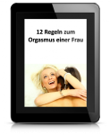 12 Regeln zum Orgasmus einer Frau
